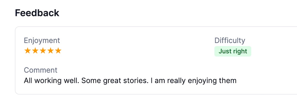 In-app feedback: five stars for enjoyment, difficulty 'just right'. Comment: All working well. Some great stories. I am really enjoying them.