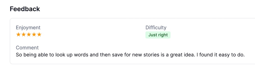 In-app feedback: five stars for enjoyment, difficulty 'just right'. Comment: So being able to look up words and then save for new stories is a great idea. I found it easy to do.